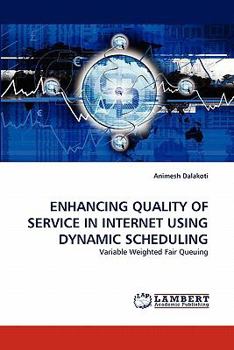 Paperback Enhancing Quality of Service in Internet Using Dynamic Scheduling Book
