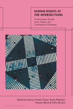 Paperback Human Rights at the Intersections: Transformation Through Local, Global, and Cosmopolitan Challenges Book