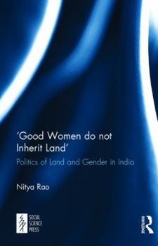 Hardcover 'Good Women do not Inherit Land': Politics of Land and Gender in India Book