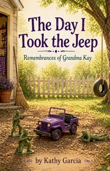 The Day I Took the Jeep (Remembrances of Grandma Kay)