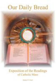 Our Daily Bread: Exposition of the Readings of Catholic Mass