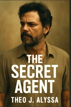 Paperback The Secret Agent: Marcelo's Struggle Against Brazil's Military Dictatorship Book