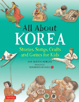 Hardcover All about Korea: Stories, Songs, Crafts and Games for Kids Book