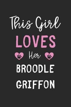 This Girl Loves Her Broodle Griffon: Lined Journal, 120 Pages, 6 x 9, Funny Broodle Griffon Gift Idea, Black Matte Finish (This Girl Loves Her Broodle Griffon Journal)
