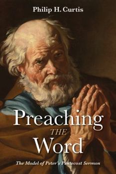 Paperback Preaching the Word: The Model of Peter’s Pentecost Sermon Book