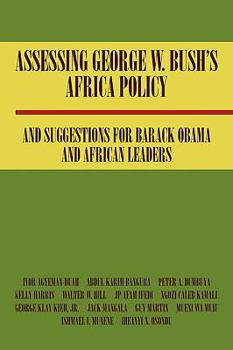 Paperback Assessing George W. Bush's Africa Policy and Suggestions for Barack Obama and African Leaders Book