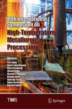 Hardcover 10th International Symposium on High-Temperature Metallurgical Processing Book
