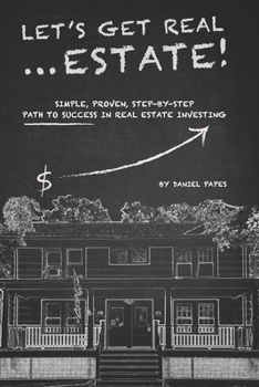 Paperback Let's Get Real ... Estate!: Simple, Proven, Step-by-Step Path to Success in Real Estate Investing Book