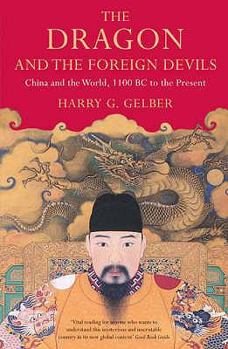 Paperback The Dragon and the Foreign Devils: China and the World, 1100 BC to the Present Book