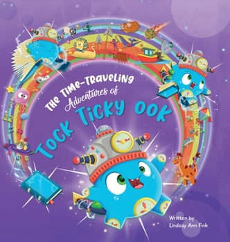 Hardcover The Time-Traveling Adventures of Tock Ticky OOK Book