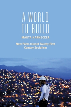 Hardcover A World to Build: New Paths Toward Twenty-First Century Socialism Book