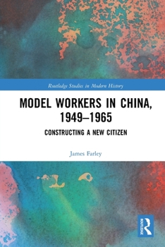 Paperback Model Workers in China, 1949-1965: Constructing A New Citizen Book