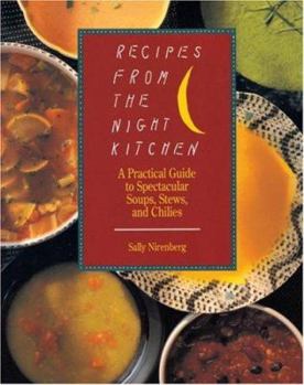 Paperback Recipes from the Night Kitchen: A Practical Guide to Spectacular Soups, Stews, and Chilies Book