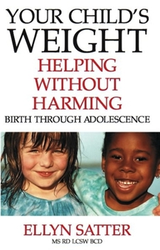 Paperback Your Child's Weight: Helping Without Harming Book