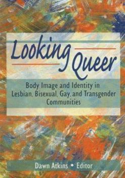 Paperback Looking Queer: Body Image and Identity in Lesbian, Bisexual, Gay, and Transgender Communities Book