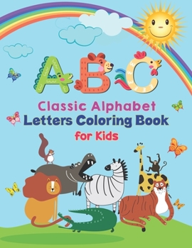 ABC - Classic Alphabet Letters Coloring Book For Kids: Alphabet Coloring Book for Kids, Toddlers and Ages 3-5, Ages 4-8, An Activity Book for Toddlers ... the English Alphabet Letters from A to Z