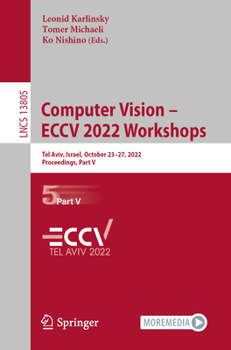 Paperback Computer Vision - Eccv 2022 Workshops: Tel Aviv, Israel, October 23-27, 2022, Proceedings, Part V Book