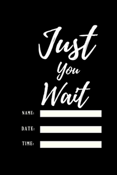 Just You Wait: 120 pages notebook with matte cover .cream paper .different designs with different colors