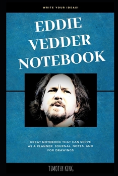 Paperback Eddie Vedder Notebook: Great Notebook for School or as a Diary, Lined With More than 100 Pages Notebook that can serve as a Planner, Journal, Book