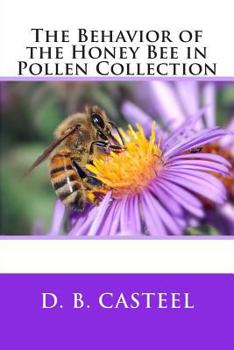 Paperback The Behavior of the Honey Bee in Pollen Collection Book