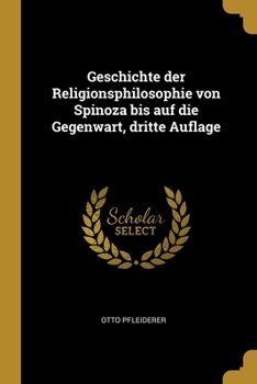 Paperback Geschichte der Religionsphilosophie von Spinoza bis auf die Gegenwart, dritte Auflage [German] Book