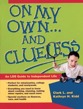 Paperback On My Own and Clueless: An Lds Guide to Independent Life Book