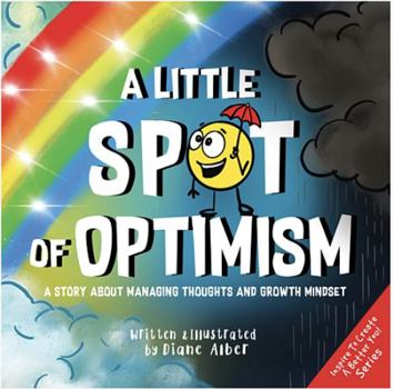 A Little SPOT of Optimism : A Story about Managing Thoughts and Growth Mindset - Book  of the A Little SPOT
