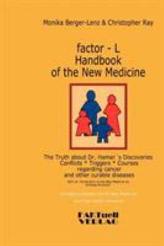 Paperback factor-L Handbook of the New Medicine - The Truth about Dr. Hamer's Discoveries: Conflicts-Triggers-Courses regarding cancer and other curable disease Book