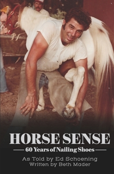Paperback Horse Sense: 60 Years of Nailing Shoes Book
