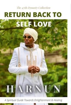 Hardcover Return Back To Self Love: The 47th Dynasty Collection - Return Back To Self Love Book