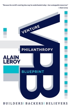 Venture Philanthropy Blueprint (VPB) : Builders. Backers. Believers