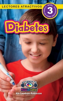 Diabetes: Entiende tu mente y tu cuerpo (Lectores atractivos, nivel 3) (Spanish Edition)
