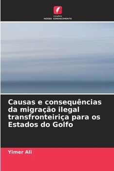 Paperback Causas e consequências da migração ilegal transfronteiriça para os Estados do Golfo [Portuguese] Book