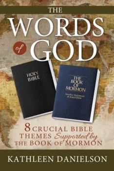 Paperback The Words of God: 8 Crucial Bible Themes Supported by the Book of Mormon Book