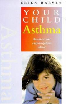 Paperback Asthma: Practical and Easy-To-Follow Advice (Your Child Series) Book