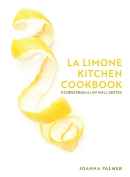 Paperback La Limone Kitchen Cookbook: Recipes From a Life Well-Zested Book