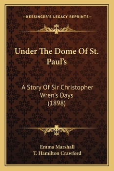 Paperback Under The Dome Of St. Paul's: A Story Of Sir Christopher Wren's Days (1898) Book