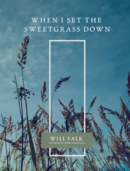 Paperback When I Set the Sweetgrass Down Book