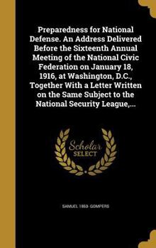 Hardcover Preparedness for National Defense. an Address Delivered Before the Sixteenth Annual Meeting of the National Civic Federation on January 18, 1916, at W Book