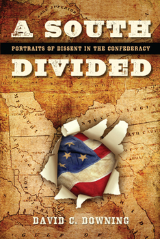 Hardcover A South Divided: Portraits of Dissent in the Confederacy Book