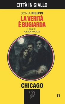 LA VERITÀ È BUGIARDA: Chicago- 11 (Italian Edition)