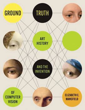 Paperback Ground Truth: Art History and the Invention of Computer Vision Book