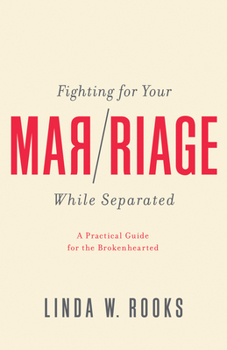 Paperback Fighting for Your Marriage While Separated: A Practical Guide for the Brokenhearted Book