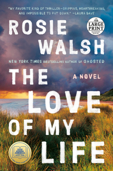 Paperback The Love of My Life: A GMA Book Club Pick (a Novel) [Large Print] Book