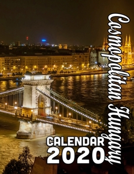 Paperback Cosmopolitan Hungary Calendar 2020: Gorgeous Images of Hungary's Historical Sights and Heritage Book