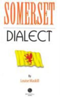 Paperback Somerset Dialect: A Selection of Words and Anecdotes from Around Somerset Book