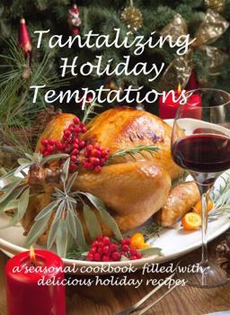 Hardcover Tantalizing Holiday Temptations: a seasonal cookbook with delicious holiday recipes (Cooking with Love Cookbook Series) Book