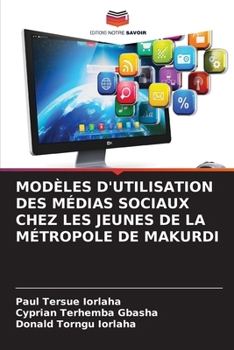 Paperback Modèles d'Utilisation Des Médias Sociaux Chez Les Jeunes de la Métropole de Makurdi [French] Book