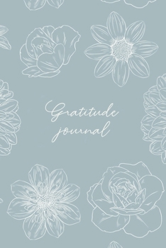 Gratitude Journal: Practice gratitude and daily reflection - 1 Year / 52 weeks (undated) of gratefulness with motivational and inspiring quotes