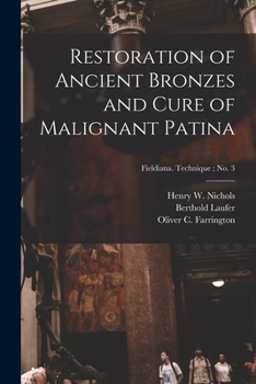 Paperback Restoration of Ancient Bronzes and Cure of Malignant Patina; Fieldiana. Technique; no. 3 Book